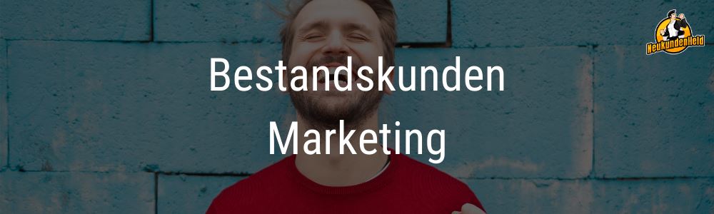 Bestandskundenmarketing-Onlinemarketing-und-Neukundengewinnung-www.Neukundenheld.de_