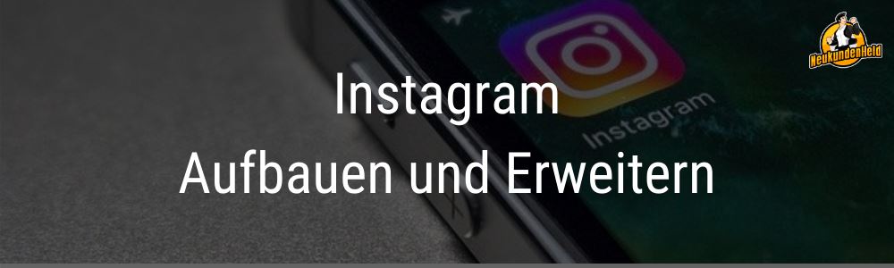 Instagram-aufbauen-und-erweitern-Onlinemarketing-und-Neukundengewinnung-www.Neukundenheld.de_