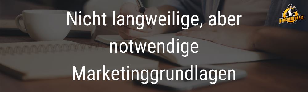 Nicht-langweilige-Marketing-Grundlagen-Onlinemarketing-und-Neukundengewinnung-www.Neukundenheld.de_