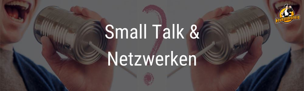 Small-Talk-Netzwerken-Onlinemarketing-und-Neukundengewinnung-www.Neukundenheld.de_